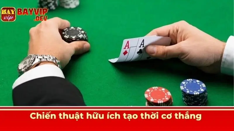 Chiến thuật hữu ích tạo thời cơ thắng
