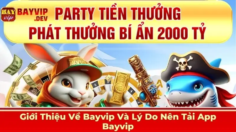 Giới Thiệu Về Bayvip Và Lý Do Nên Tải App Bayvip
