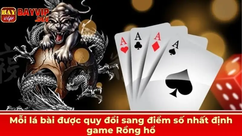 Mỗi lá bài được quy đổi sang điểm số nhất định game Rồng hổ