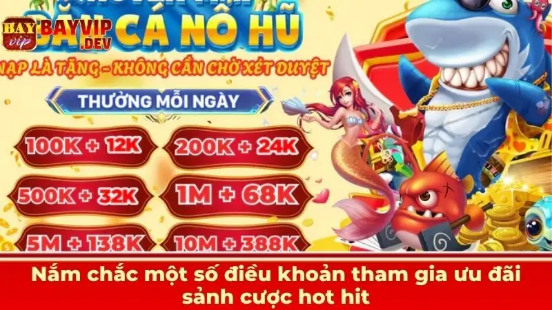Nắm chắc một số điều khoản tham gia ưu đãi sảnh cược hot hit